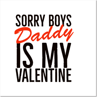 Sorry boys daddy is my valentine Posters and Art